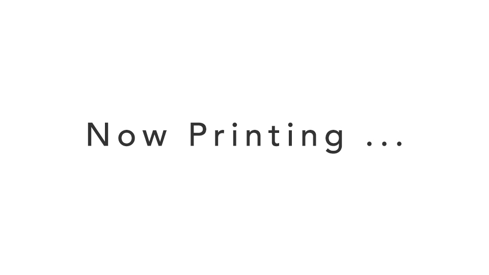 Now Printing ...